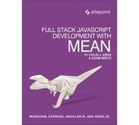 Full Stack JavaScript Development with MEAN by Adam Bretz Colin J Ihrig - Adam Bretz (Auteur)