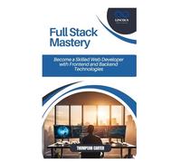 Full Stack Mastery: Become a Skilled Web Developer with Frontend and Backend Technologies