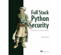 Full Stack Python Security: Cryptography, TLS, and Attack Resistance