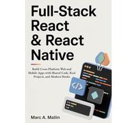 Full-Stack React & React Native: Build Cross-Platform Web and Mobile Apps with Shared Code, Real Projects, and Modern Hooks