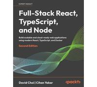 Full-Stack React, TypeScript, and Node Build scalable and cloud-ready web applications using modern React, TypeScript, and Docker - David Choi - Packt Publishing - ebook (ePub) - Livre