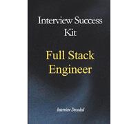 Full Stack Software Engineer Interview Success Kit: Real Interview Questions, System Design Thinking, Production-Ready Answers, API Design, Debugging, Performance, and Hiring Manager Scoring Guide