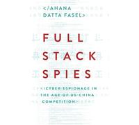 Full Stack Spies: Cyber Espionage in the Age of US-China Competition