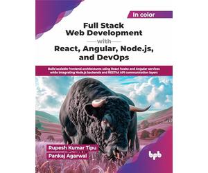 Full Stack Web Development with React, Angular, Node.js, and DevOps: Build scalable frontend architectures using React hooks and Angular services ... API communication layers (English Edition)