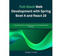 Full-Stack Web Development with Spring Boot 4 and React 19: A Practical Guide to Java Backend Services and TypeScript React Frontends