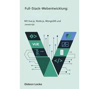 Full-Stack-Webentwicklung: INmit Vue.js, Node.js, MongoDB und JavaScript