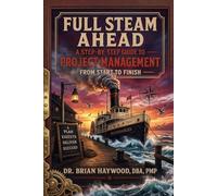 Full Steam Ahead: A Step-by-Step Guide to Project Management from Start to Finish