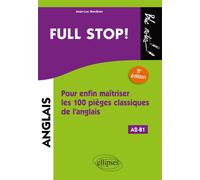 Full stop! Pour enfin maîtriser les100 pièges classiques de l'anglais - 2e édition. [A2-B1] 2ème édition - Jean-Luc Bordron - Ellipses - broché - Méthode de langue