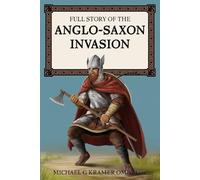 Full Story of the Anglo-Saxon Invasion