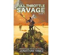 Full Throttle Savage: A Post-Invasion Sci-Fi Thriller