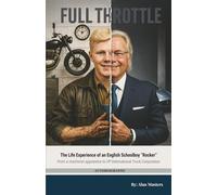 Full Throttle: The Life Experiences of an English Schoolboy Rocker!