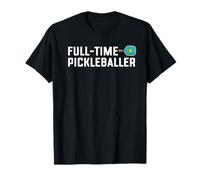 Full Time Pickleballer Funny Cute Dink Team Pickleball T-Shirt