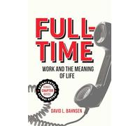 Full-Time: Work and the Meaning of Life