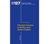 Full-Verb Inversion In Written And Spoken English (Linguistic Insights) (Paperback) Carlos Prado - Alonso, (Auteur)