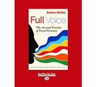 Full Voice: The Art and Practice of Vocal Presence