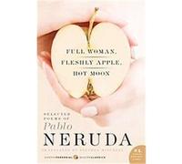 Full Woman, Fleshly Apple, Hot Moon, P.S. Pablo Neruda (Auteur)