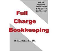 FULLCHARGE BOOKKEEPING For the Beginner Intermediate amp Advanced Bookkeeper - Nick J DeCandia CPA - Amazon Digital Services LLC KDP - Livre en Anglais Nick J DeCandia CPANick J DeCandia CPA (Auteur)