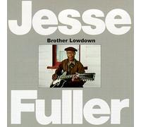 Fuller, Jesse - Brother Lowdown