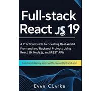 Fullstack React Js 19: Build and deploy apps with Javascript and apis: A Practical Guide to Creating Real-World Frontend and Backend Projects Using React 19, Node.js, and REST APIs