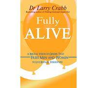 Fully Alive - A Biblical Vision of Gender that Frees Men and Women to Live Beyond Stereotypes