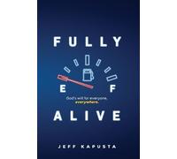 Fully Alive: God's will for everyone, everywhere.