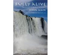 Fully Alive: The Transforming Power Of Prayer (Paperback) John Main, (Auteur)