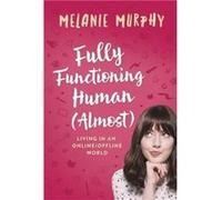 Fully Functioning Human Almost by Melanie Murphy Melanie Murphy, (Auteur)