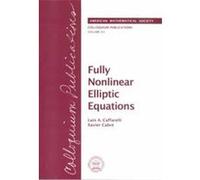 Fully Nonlinear Elliptic Equations, COLLOQUIUM PUBLICATIONS (AMER MATHEMATICAL SOC) Luis A. Caffarelli, Xavier Cabre (Auteur)