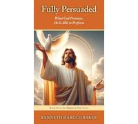 Fully Persuaded: What God Promises, He Is Able to Perform