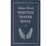 Fulton Sheen's Wartime Prayer Book Fulton J. Sheen (Auteur)