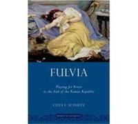 Fulvia - Schultz Celia E. Professor and Chair of Classical Studies Professor and Chair of Classical Studies Michigan University - Oxford University Press Schultz Celia E. Professor and Chair of Classi