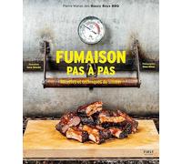Fumaison pas à pas: Recettes et techniques du smoker – First