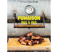 Fumaison pas à pas - Recettes et techniques du smoker - Pierre Manas - First - broché - Guide