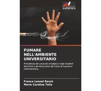 FUMARE NELL'AMBIENTE UNIVERSITARIO: Prevalenza del consumo di tabacco negli studenti del primo e del terzo anno del Corso di Laurea in Infermieristica.