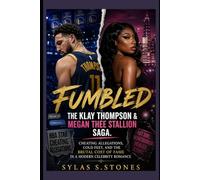 Fumbled: The Klay Thompson & Megan Thee Stallion Saga: Cheating Allegations, Cold Feet, and the Brutal Cost of Fame in a Modern Celebrity Romance