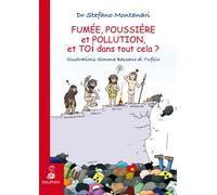 Fumée, poussière et pollution Et toi dans tout cela ? - MONTANARI STEFANO - Dauphin Editions Du - broché - Bande dessinée