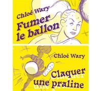 Fumer le ballon / Claquer une praline - Chloé Wary - Flblb Eds - broché - Bande dessinée