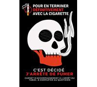 FUMER TUE... VOUS BIEN-SÛR, MAIS AUSSI LES AUTRES: ALORS PROFITEZ DE CET OUVRAGE À COMPLÉTER CHAQUE JOUR POUR ARRÊTER.