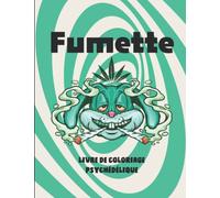 Fumette - Livre de coloriage psychédélique: Cannabis - Weed - Adulte - Illustrations relaxantes