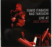 FUMIO ITABASHI NAO TAKEUCHI LIVE AT JAZZ UNION