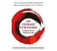 Fumitake Koga Ichiro Kishimi The Courage To Be Disliked (Poche)