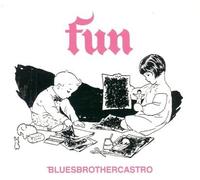 Blues Brother Castro - Fun