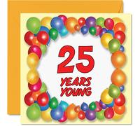 Fun 25th Birthday Cards for Men Woman - Years Young - Happy Birthday Card for Son Niece Brother Sister Cousin Auntie Daughter Nephew Uncle, 145mm x 145mm Greeting Cards, 25th Birthday Card
