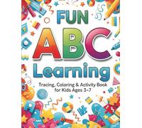 Fun ABC Learning: Tracing, Coloring & Activity Book for Kids Ages 3-7: Over 70 Pages of Alphabet learning, 160+ New Words, 30+ Cute Drawings & Tons of Fun Activities and Surprises!