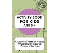 Fun Activity Book for Kids Ages 5+: Puzzles, Mazes, Word Searches, Connect the Dots & Coloring Fun: 85 Pages of Engaging Brain Games and Creative ... Puzzles to Build Skills, Focus & Confidence