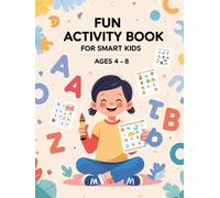 Fun Activity Book for Smart Kids: Coloring, Matching, Counting, Puzzles, Shapes, and Alphabet Games for Ages 4-8