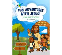 Fun adventures with Jesus!: Jesiah goes to the Zoo!