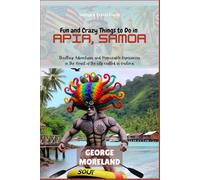 Fun and Crazy Things to Do in Apia, Samoa: Thrilling Adventures and Memorable Experiences in the Heart of the city nestled in Vailima
