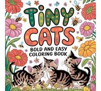 Fun And Creative Collection Of Bold And Easy Tiny Cats Colouring Book Including 96 Creative Pages For Relaxation And Artistic Expression