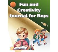 Fun and Creativity Journal for Boys: A book for thoughts, imaginings, and experiences, designed for ages 8-12